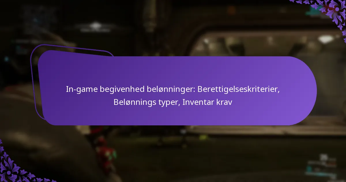 In-game begivenhed belønninger: Berettigelseskriterier, Belønnings typer, Inventar krav
