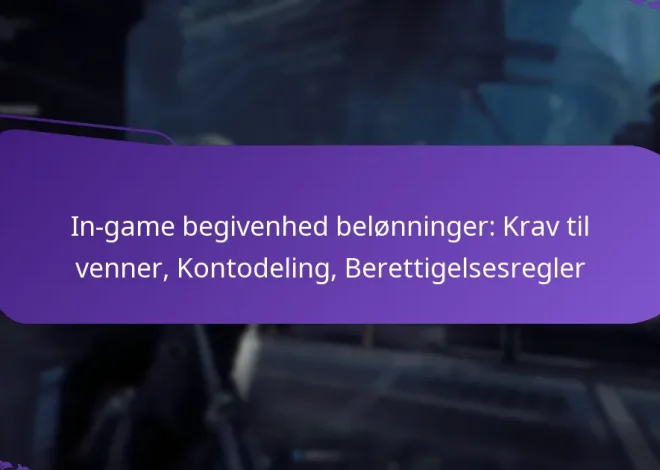 In-game begivenhed belønninger: Krav til venner, Kontodeling, Berettigelsesregler