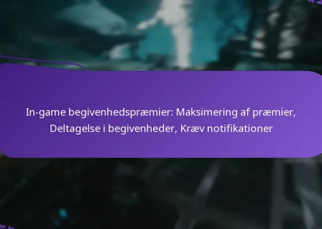 In-game begivenhedspræmier: Maksimering af præmier, Deltagelse i begivenheder, Kræv notifikationer