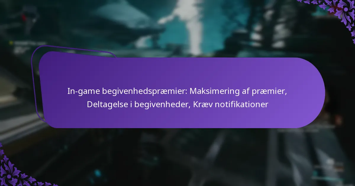 In-game begivenhedspræmier: Maksimering af præmier, Deltagelse i begivenheder, Kræv notifikationer