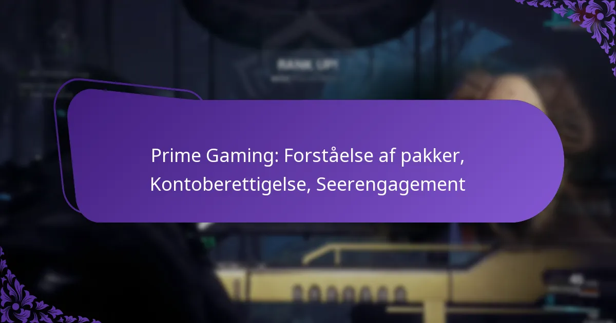 Prime Gaming: Forståelse af pakker, Kontoberettigelse, Seerengagement