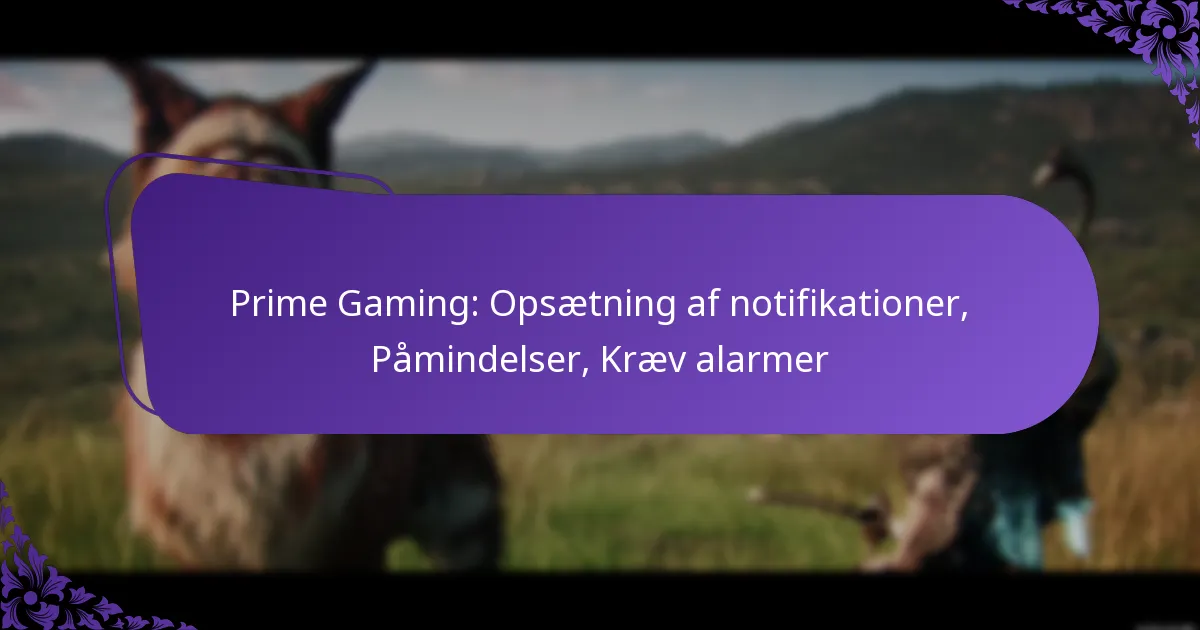 Prime Gaming: Opsætning af notifikationer, Påmindelser, Kræv alarmer