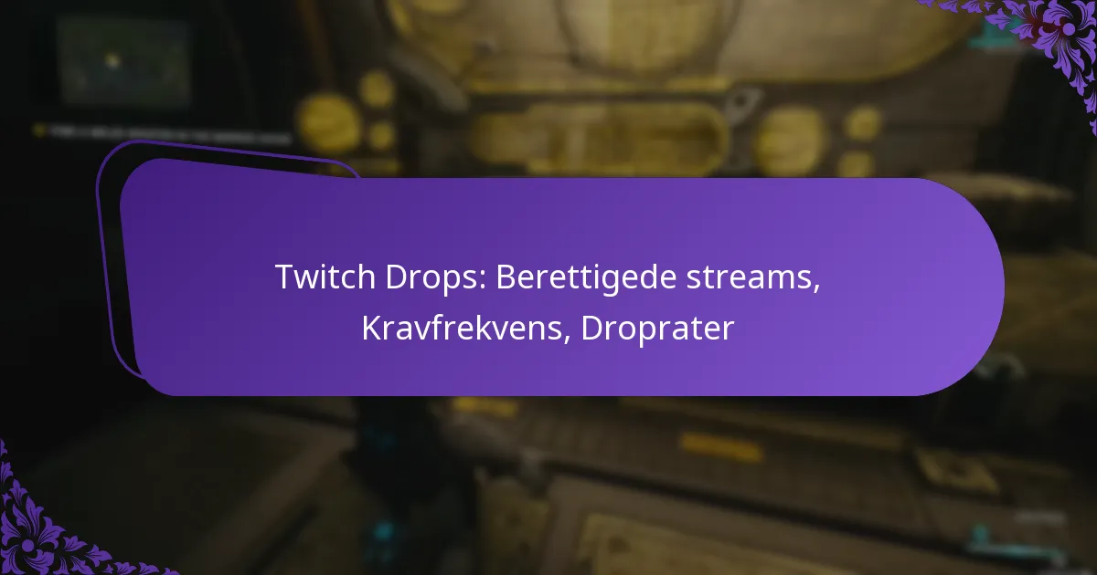 Twitch Drops: Berettigede streams, Kravfrekvens, Droprater