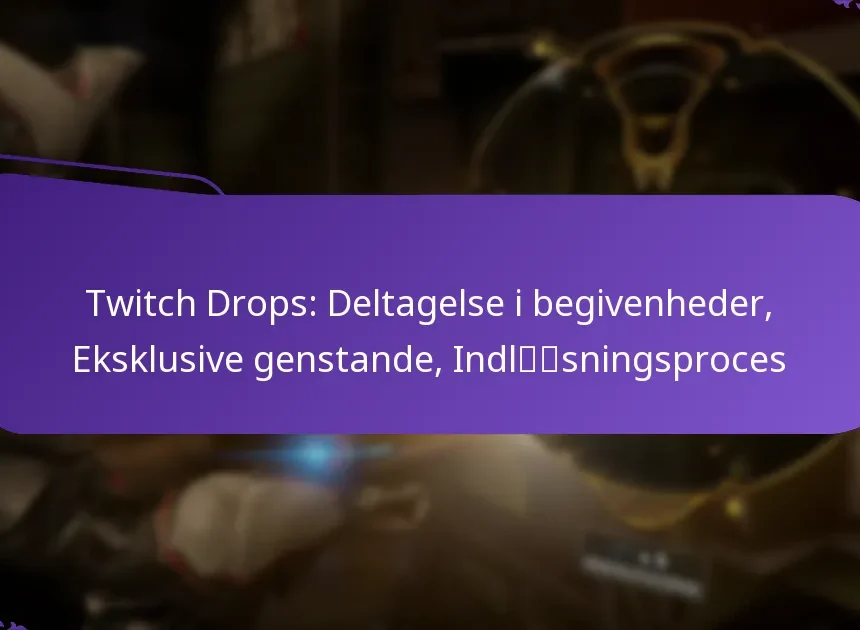 Twitch Drops: Deltagelse i begivenheder, Eksklusive genstande, Indløsningsproces