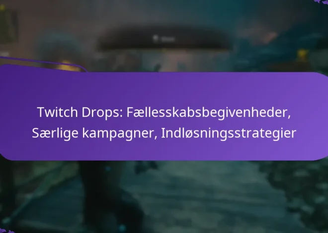 Twitch Drops: Fællesskabsbegivenheder, Særlige kampagner, Indløsningsstrategier