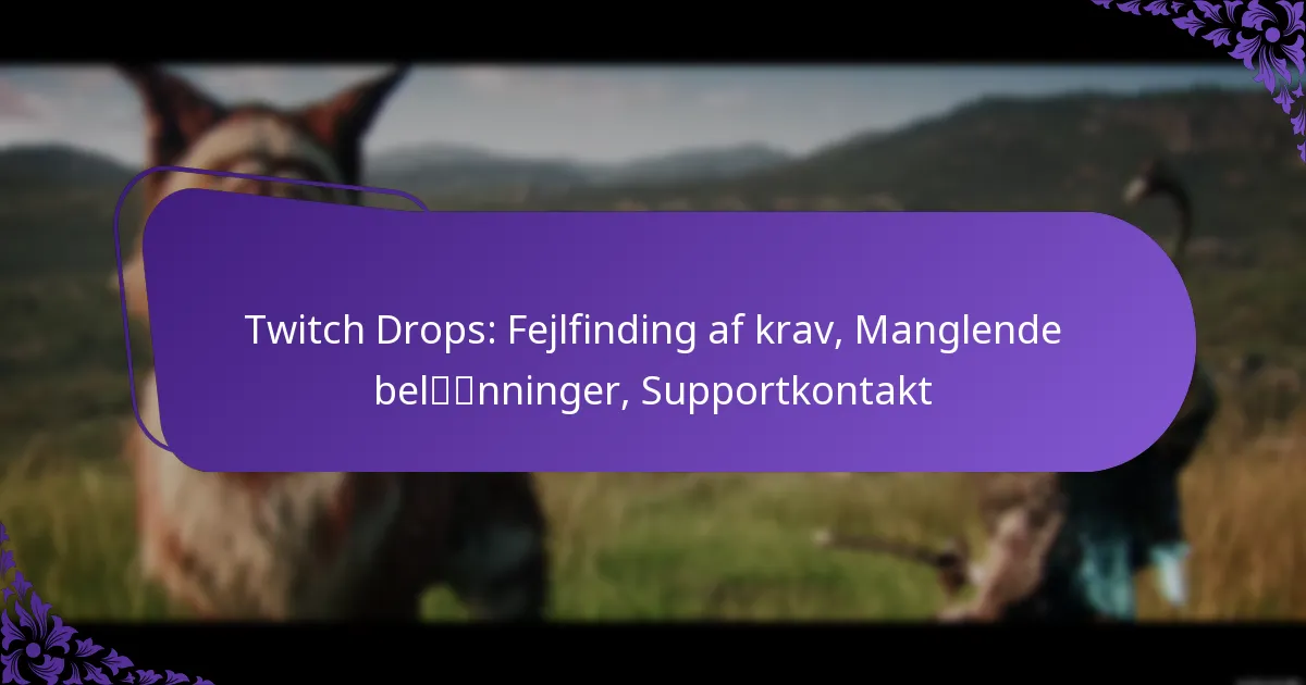 Twitch Drops: Fejlfinding af krav, Manglende belønninger, Supportkontakt
