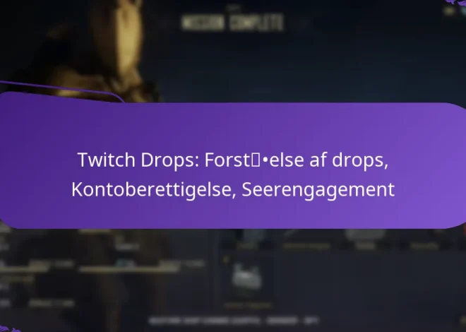 Twitch Drops: Forståelse af drops, Kontoberettigelse, Seerengagement