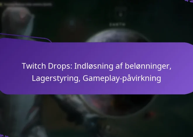 Twitch Drops: Indløsning af belønninger, Lagerstyring, Gameplay-påvirkning