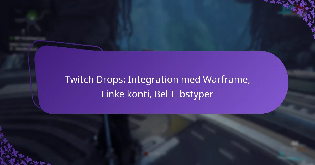 Twitch Drops: Integration med Warframe, Linke konti, Beløbstyper