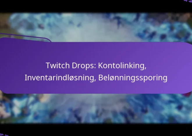 Twitch Drops: Kontolinking, Inventarindløsning, Belønningssporing