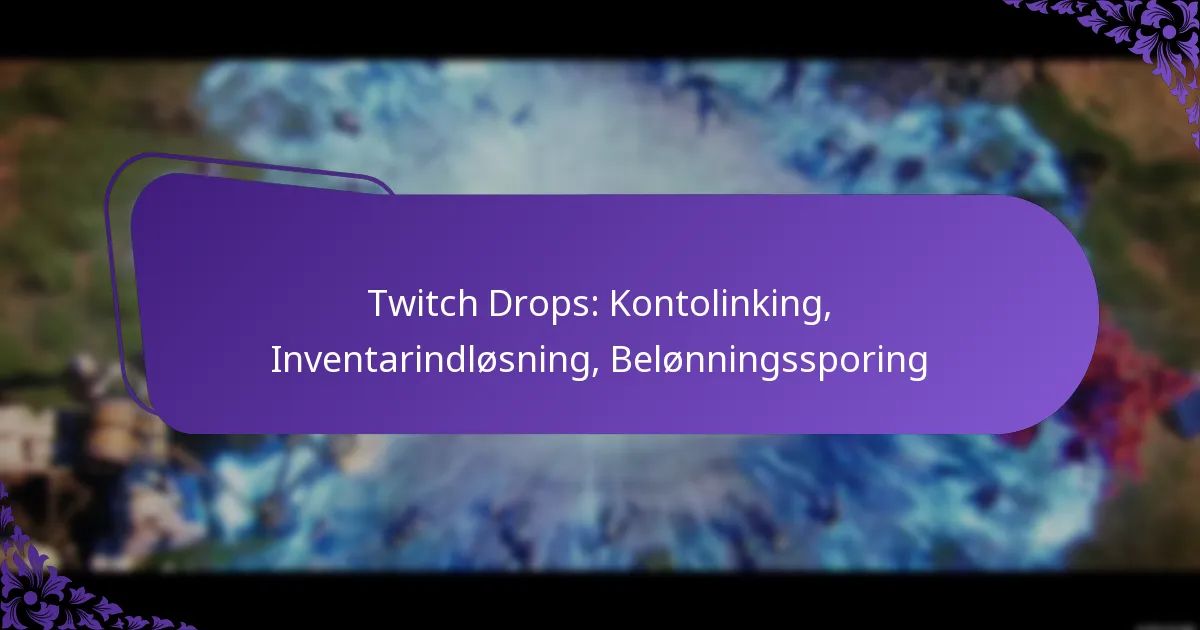 Twitch Drops: Kontolinking, Inventarindløsning, Belønningssporing