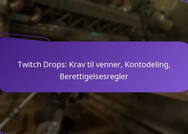 Twitch Drops: Krav til venner, Kontodeling, Berettigelsesregler