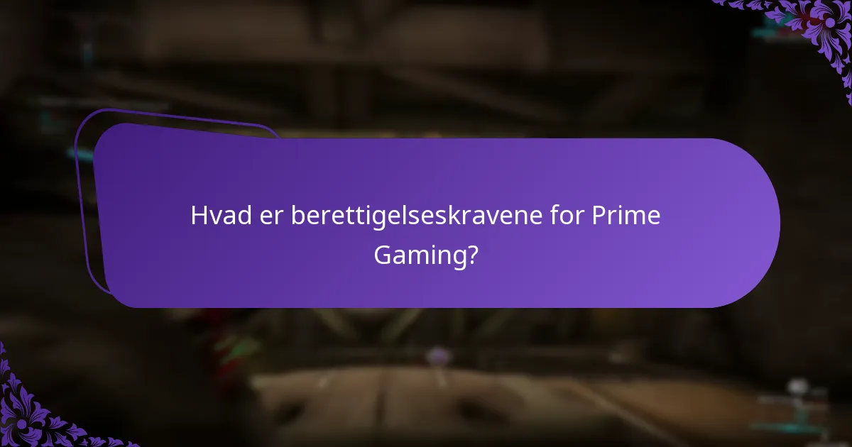 Hvad er berettigelseskravene for Prime Gaming?
