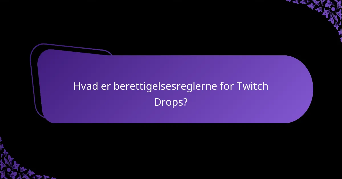 Hvordan kan jeg gøre krav på Twitch Drops for mig selv?
