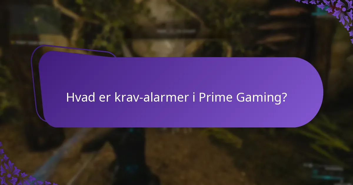 Hvad er krav-alarmer i Prime Gaming?