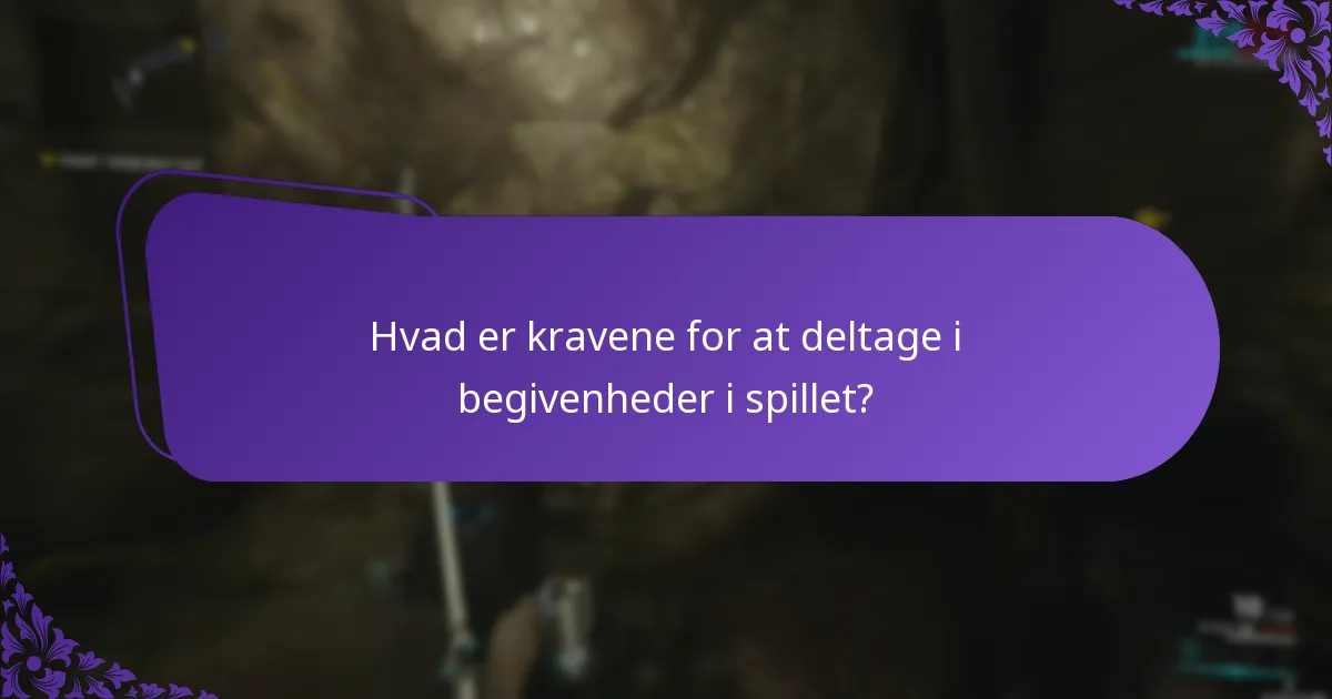 Hvad er kravene for at deltage i begivenheder i spillet?