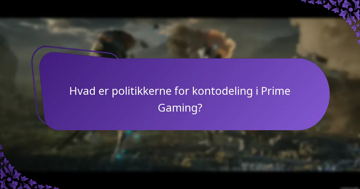 Hvad er politikkerne for kontodeling i Prime Gaming?