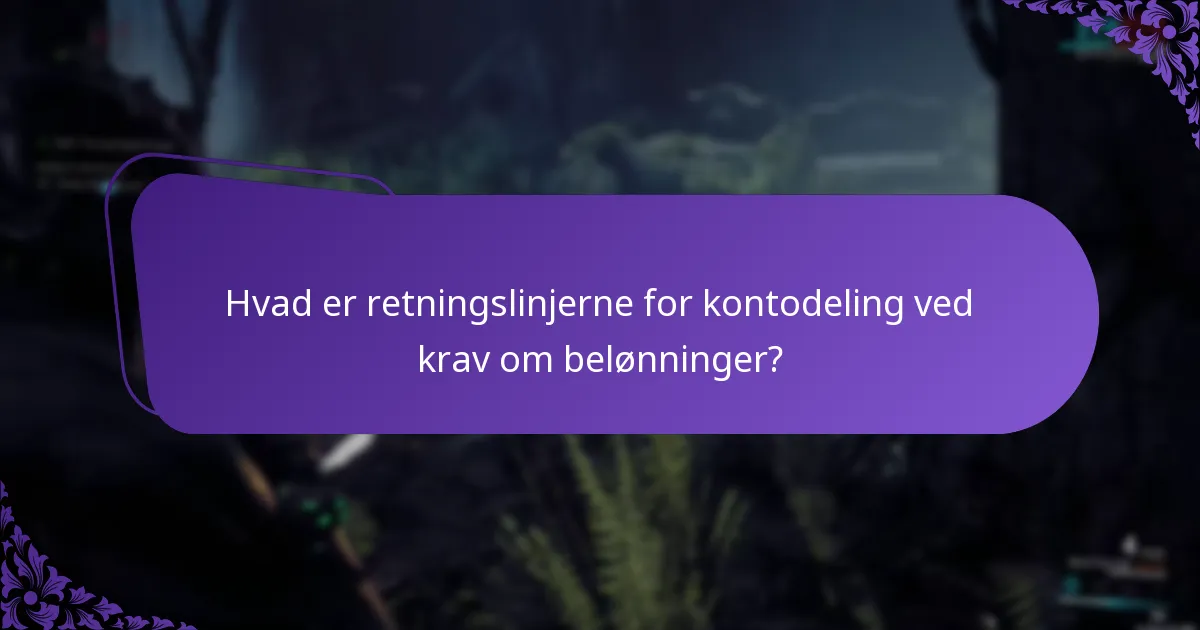 Hvad er retningslinjerne for kontodeling ved krav om belønninger?