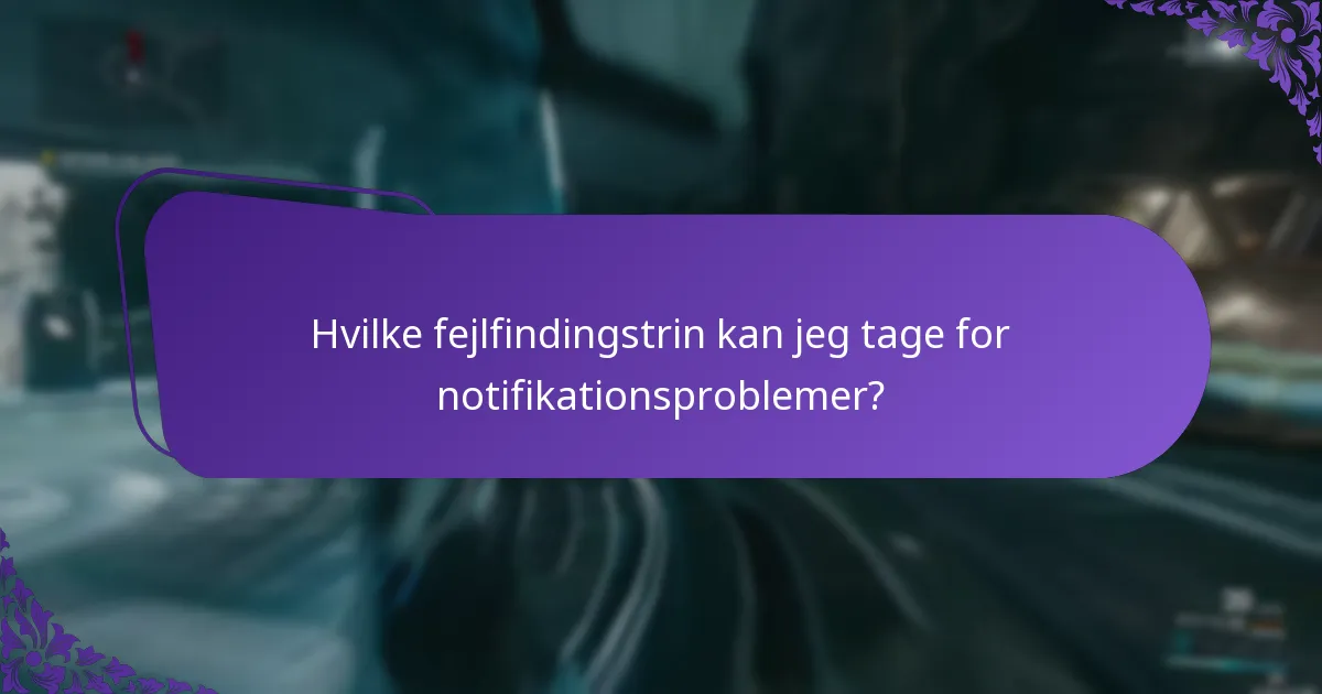 Hvilke fejlfindingstrin kan jeg tage for notifikationsproblemer?