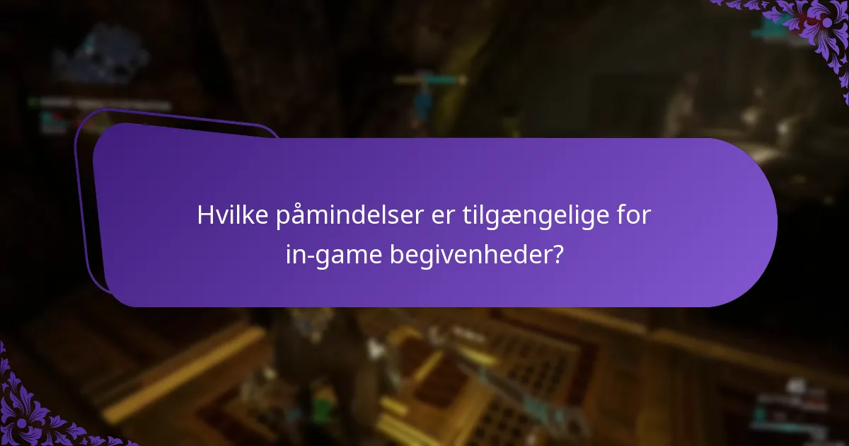 Hvilke påmindelser er tilgængelige for in-game begivenheder?