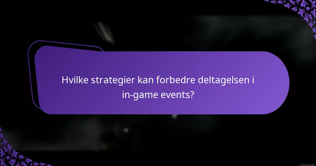 Hvilke strategier kan forbedre deltagelsen i in-game events?