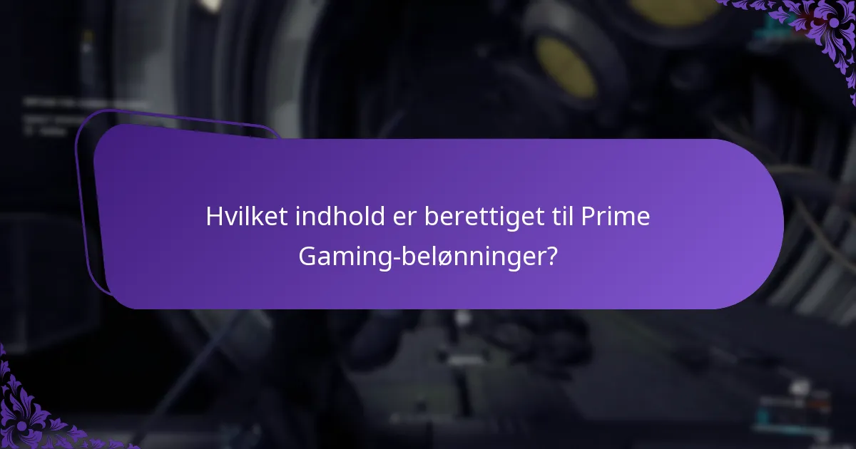 Hvilket indhold er berettiget til Prime Gaming-belønninger?