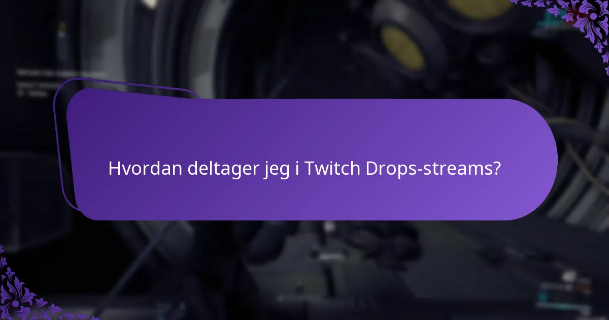 Hvad er forskellene mellem Twitch Drops-events?