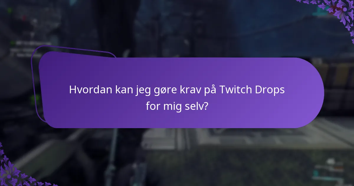 Hvad er berettigelsesreglerne for Twitch Drops?