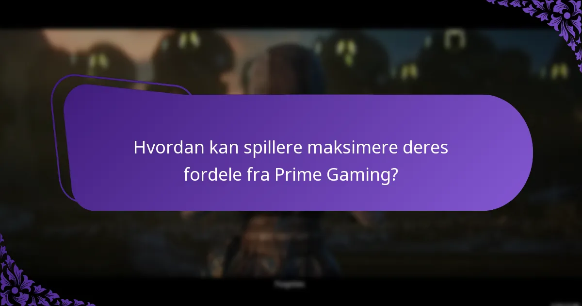 Hvordan kan spillere maksimere deres fordele fra Prime Gaming?
