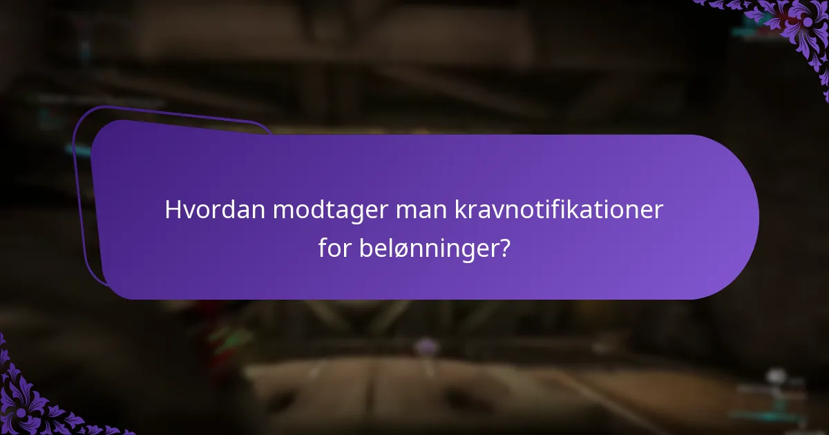 Hvordan modtager man kravnotifikationer for belønninger?