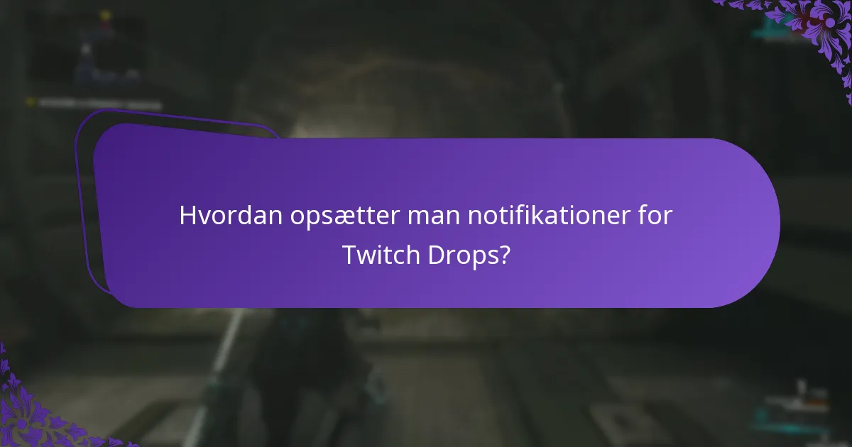 Hvordan modtager man kravnotifikationer for Twitch Drops?