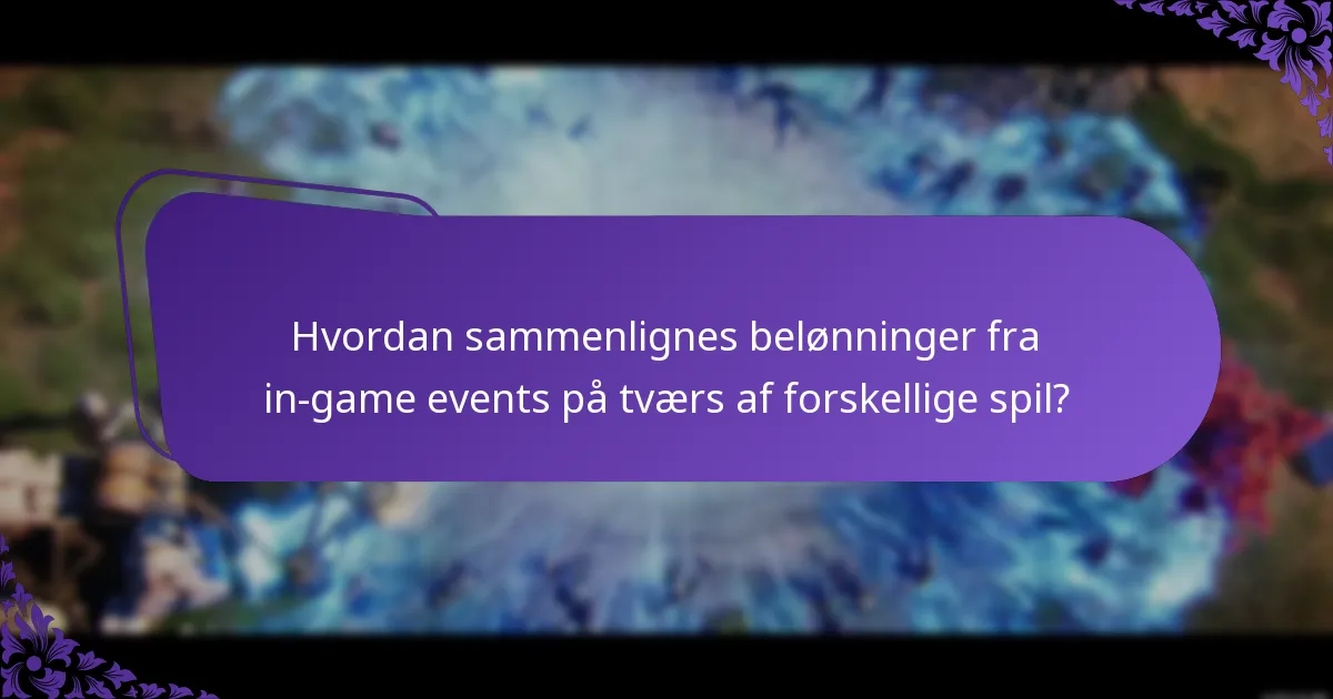 Hvordan sammenlignes belønninger fra in-game events på tværs af forskellige spil?